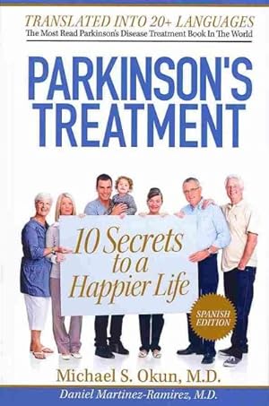 Seller image for Parkinson's Treatment : 10 Secrets to a Happier Life / 10 Secretos Para Vivir Feliz a Pesar De La Enfermedad De Parkinson -Language: spanish for sale by GreatBookPrices