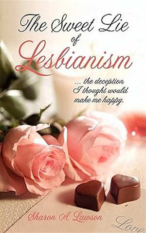 Seller image for The Sweet Lie of Lesbianism for sale by GreatBookPrices