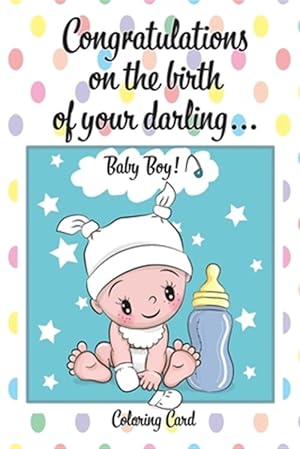 Image du vendeur pour CONGRATULATIONS on the birth of your DARLING BABY BOY! (Coloring Card): (Personalized Card/Gift) Personal Inspirational Messages & Quotes, Adult Color mis en vente par GreatBookPrices