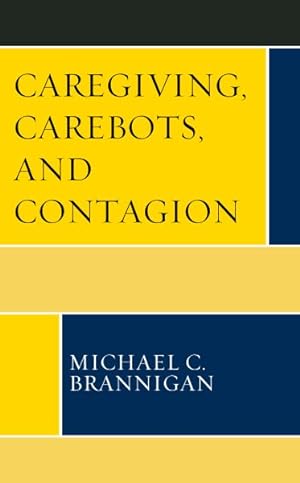 Seller image for Caregiving, Carebots, and Contagion for sale by GreatBookPrices