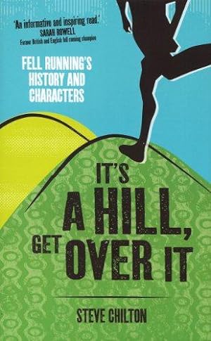 Imagen del vendedor de It's A Hill, Get Over It: Fell Running's History and Characters a la venta por WeBuyBooks