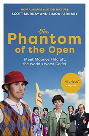 Seller image for The Phantom of the Open: Maurice Flitcroft, the World's Worst Golfer - NOW A MAJOR FILM STARRING MARK RYLANCE for sale by WeBuyBooks