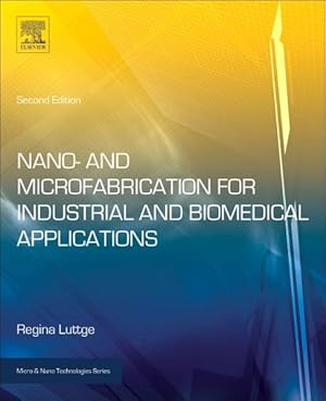 Immagine del venditore per Nano- and Microfabrication for Industrial and Biomedical Applications venduto da GreatBookPrices