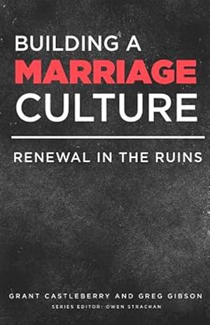 Seller image for Building a Marriage Culture: Renewal in the Ruins for sale by GreatBookPrices