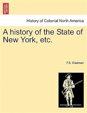 Bild des Verkufers fr A history of the State of New York, etc. zum Verkauf von GreatBookPrices
