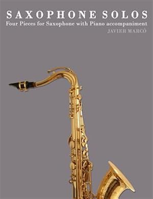 Seller image for Saxophone Solos : Four Pieces With Piano Accompaniment for sale by GreatBookPrices