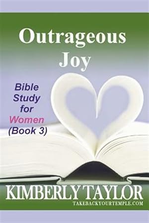 Image du vendeur pour Outrageous Joy: Bible Study for Women (Book 3) mis en vente par GreatBookPrices