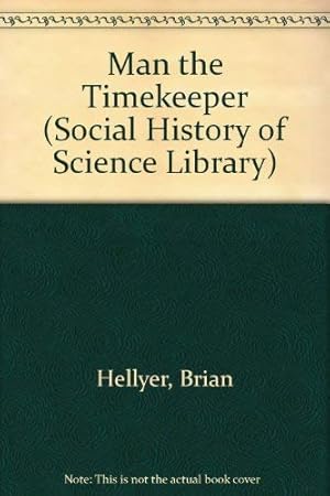 Bild des Verkufers fr Man the Timekeeper (Social History of Science Library) zum Verkauf von WeBuyBooks