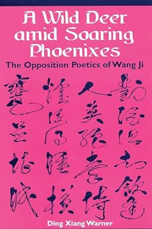 Imagen del vendedor de A Wild Deer Amid Soaring Phoenixes: The Opposition Poetics of Wang Ji a la venta por WeBuyBooks