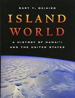 Imagen del vendedor de Island World A History of Hawaii and the United States: A History of Hawai'i and the United States (California World History Library): 8 a la venta por WeBuyBooks