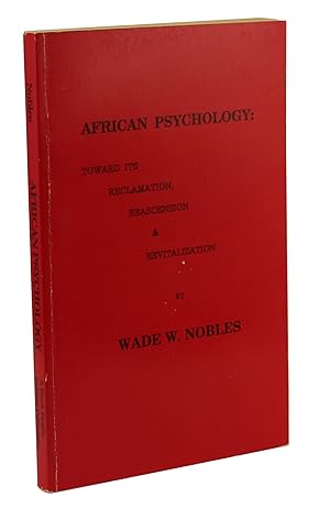 African Psychology: Toward its Reclamation, Reascension & Revitalization