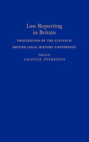 Image du vendeur pour Law Reporting in Britain: Proceedings of the Eleventh British Legal History Conference mis en vente par WeBuyBooks