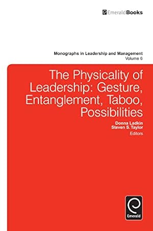 Bild des Verkufers fr Physicality of Leadership: Gesture, Entanglement, Taboo, Possibilities: 6 (Monographs in Leadership and Management, 6) zum Verkauf von WeBuyBooks