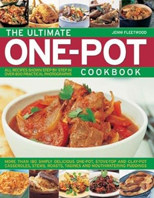 Bild des Verkufers fr The Ultimate One-pot Cookbook: More Than 180 Simply Delicious One-pot, Stove-top and Clay-pot Casseroles, Stews, Roasts, Tangines and Mouthwatering Puddings zum Verkauf von WeBuyBooks
