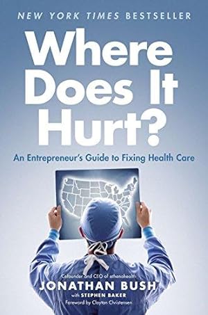 Bild des Verkufers fr Where Does It Hurt?: An Entrepreneur's Guide to Fixing Health Care zum Verkauf von WeBuyBooks