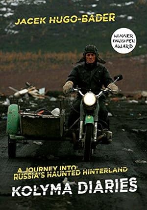 Seller image for Kolyma Diaries: A Journey into Russia's Haunted Hinterland for sale by WeBuyBooks