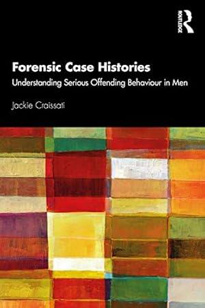 Bild des Verkufers fr Forensic Case Histories: Understanding Serious Offending Behaviour in Men zum Verkauf von WeBuyBooks