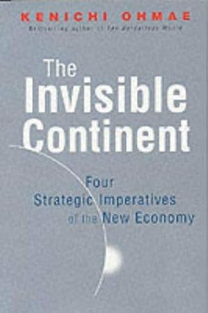 Bild des Verkufers fr The Invisible Continent: Four Strategic Imperatives of the New Economy zum Verkauf von WeBuyBooks