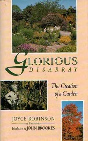 Bild des Verkufers fr Glorious Disarray: The Creation of a Garden zum Verkauf von WeBuyBooks