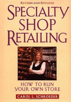 Seller image for Specialty Shop Retailing: How to Run Your Own Store (Revision) (National Retail Federation Series) for sale by WeBuyBooks