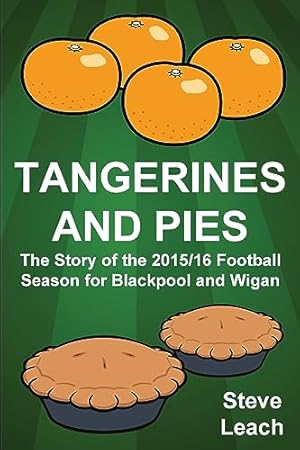 Seller image for Tangerines and Pies: The Story of the 2015/16 Football Season for Blackpool and Wigan (Football Autobiography) for sale by WeBuyBooks