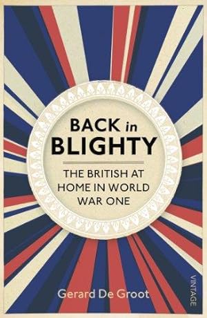 Bild des Verkufers fr Back in Blighty: The British at Home in World War One zum Verkauf von WeBuyBooks