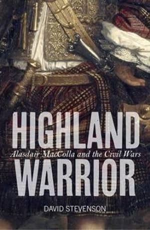 Seller image for Highland Warrior: Alasdair MacColla and the Civil Wars for sale by WeBuyBooks