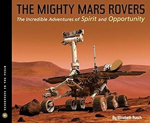 Bild des Verkufers fr Mighty Mars Rovers: The Incredible Adventures of Spirit and Opportunity (Scientists in the Field (Paperback)) zum Verkauf von WeBuyBooks