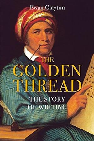 Bild des Verkufers fr The Golden Thread: The Story of Writing zum Verkauf von WeBuyBooks
