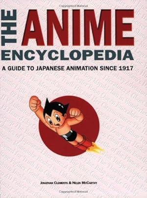 Immagine del venditore per The Anime Encyclopedia: A Guide to Japanese Animation Since 1917 venduto da WeBuyBooks