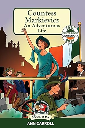 Bild des Verkufers fr Countess Markievicz: An Adventurous Life (Heroes and Adventurers Book 2) (Ireland's Best Known Stories in a Nutshell) (In a Nutshell Heroes) zum Verkauf von WeBuyBooks