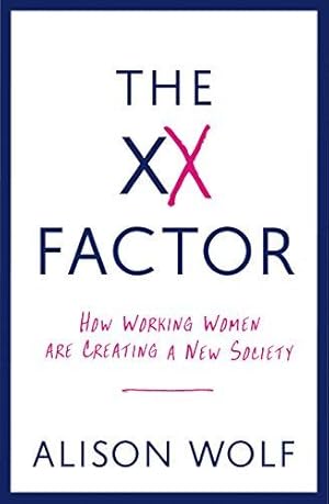 Bild des Verkufers fr The XX Factor: How Working Women are Creating a New Society zum Verkauf von WeBuyBooks