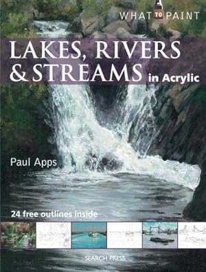 Bild des Verkufers fr Lakes, Rivers & Streams in Acrylic (What to Paint) zum Verkauf von WeBuyBooks