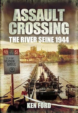 Bild des Verkufers fr Assault Crossing: The River Seine 1944 zum Verkauf von WeBuyBooks