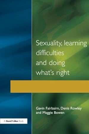 Bild des Verkufers fr Sexuality, Learning Difficulties and Doing What's Right zum Verkauf von WeBuyBooks