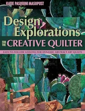 Bild des Verkufers fr Design Explorations for the Creative Quilter: Easy-to-follow Lessons for Dynamic Abstract Art Quilts zum Verkauf von WeBuyBooks