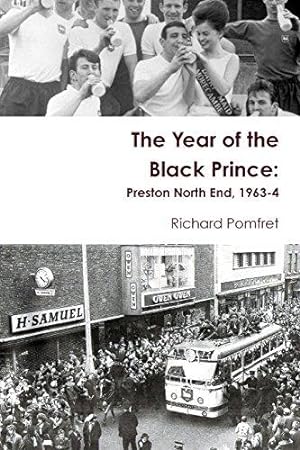 Bild des Verkufers fr The Year of the Black Prince: Preston North End, 1963-4 zum Verkauf von WeBuyBooks