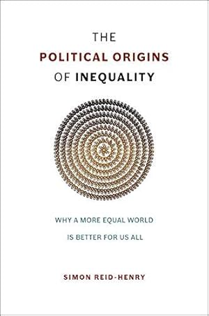 Bild des Verkufers fr The Political Origins of Inequality " Why a More Equal World Is Better For Us All zum Verkauf von WeBuyBooks