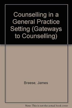 Imagen del vendedor de Counselling in a General Practice Setting (Gateways to Counselling S.) a la venta por WeBuyBooks