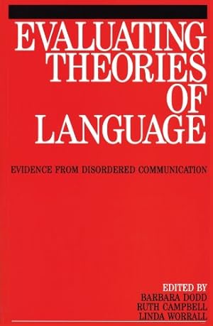 Seller image for Evaluating Theories of Language: Evidence from Disordered Communication (Exc Business And Economy (Whurr)) for sale by WeBuyBooks