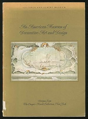 Immagine del venditore per An American museum of decorative art and design: Designs from the Cooper-Hewitt Collection, New York: [catalogue of] an exhibition mounted by the Arts . Victoria and Albert Museum, June-August 1973 venduto da WeBuyBooks
