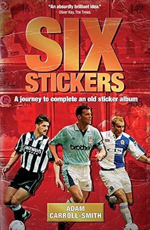 Seller image for Six Stickers: A Journey to Complete an Old Sticker Album for sale by WeBuyBooks