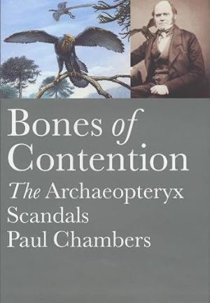 Bild des Verkufers fr Bones of Contention: The Archaeopteryx Scandal: The Archaeopteryx Scandals zum Verkauf von WeBuyBooks