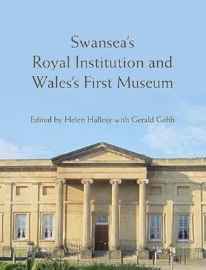 Immagine del venditore per Swansea's Royal Institution and Wales's First Museum venduto da AHA-BUCH GmbH