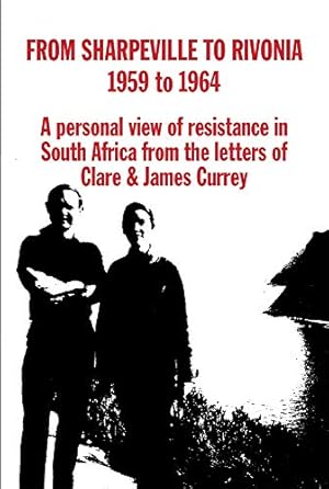 Imagen del vendedor de From Sharpville to Rivonia: A Personal View of Resistance in South Africa, from the Letters of Clare & James Currey a la venta por WeBuyBooks