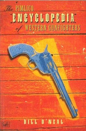Imagen del vendedor de The Pimlico Encyclopedia Of Western Gunfighters a la venta por WeBuyBooks
