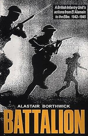 Seller image for Battalion: British Infantry Unit's Actions from El Alamein to the Elbe, 1942-45 for sale by WeBuyBooks