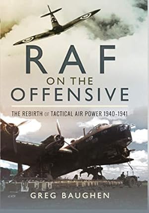 Seller image for RAF On the Offensive: The Rebirth of Tactical Air Power 1940-1941 for sale by WeBuyBooks