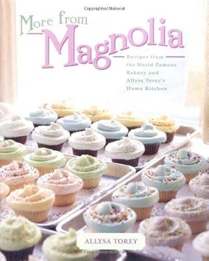 Imagen del vendedor de More From Magnolia: Recipes from the World Famous Bakery and Allysa Torey's Home Kitchen a la venta por WeBuyBooks
