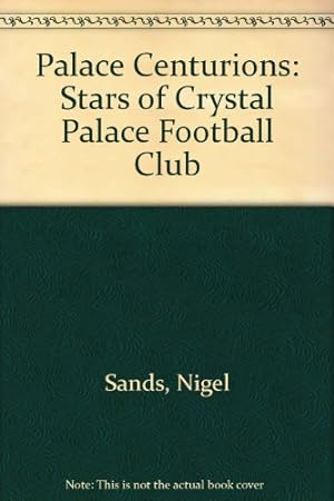 Bild des Verkufers fr Palace Centurions: Stars of Crystal Palace Football Club zum Verkauf von WeBuyBooks